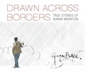 Cover: Drawn Across Borders: True Stories of Human Migration - Candlewick Studio