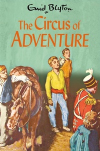 Enlarge image Cover: The Circus of Adventure - Macmillan Children's Books