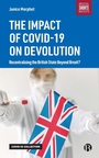 Cover: The Impact of COVID-19 on Devolution - Bristol University Press