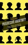 Cover: Progressive Anonymity - Rowman & Littlefield Publishers