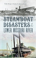 Cover: Steamboat Disasters of the Lower Missouri River - History Press Library Editions