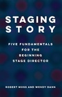 Cover: Staging Story: Five Fundamentals for the Beginning Stage Director - Theatre Communications Group Inc.,U.S.