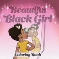 Cover: Beautiful Black Girl Coloring Book - Black Girls are a Movement
