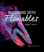 Cover: Restoring with Flowables - Quintessence Publishing Co, Inc