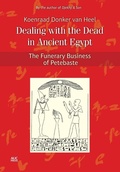 Cover: Dealing with the Dead in Ancient Egypt - American University in Cairo Press