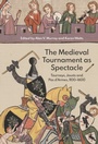 Cover: The Medieval Tournament as Spectacle - De Gruyter