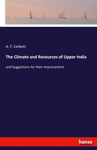 Abbildung von: The Climate and Resources of Upper India - Hansebooks