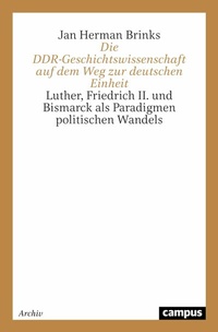 Abbildung von: Die DDR-Geschichtswissenschaft auf dem Weg zur deutschen Einheit - Campus