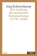 Cover: Der Aufstieg des deutschen Nationalismus (1770-1840) - Campus Verlag Digital
