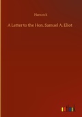 Cover: A Letter to the Hon. Samuel A. Eliot - Outlook Verlag