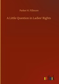 Cover: A Little Question in Ladies' Rights - Outlook Verlag