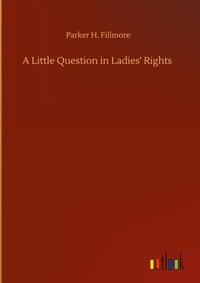 Enlarge image Cover: A Little Question in Ladies' Rights - Outlook Verlag