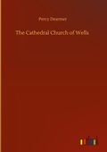 Cover: The Cathedral Church of Wells - Outlook Verlag