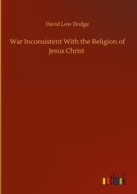 Enlarge image Cover: War Inconsistent With the Religion of Jesus Christ - Outlook Verlag