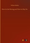 Cover: How to Get Strong and How to Stay So - Outlook Verlag