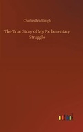 Cover: The True Story of My Parlamentary Struggle - Outlook Verlag
