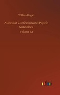 Cover: Auricular Confession and Popish Nunneries - Outlook Verlag