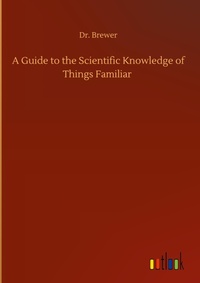 Enlarge image Cover: A Guide to the Scientific Knowledge of Things Familiar - Outlook Verlag