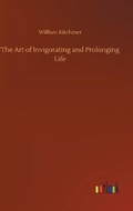Cover: The Art of Invigorating and Prolonging Life - Outlook Verlag