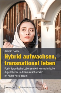 Abbildung von: Hybrid aufwachsen, transnational leben - transcript