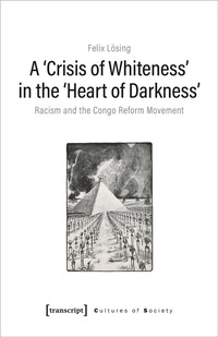 Enlarge image Cover: A >Crisis of Whiteness< in the >Heart of Darkness< - transcript