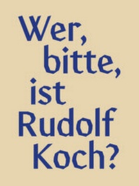 Abbildung von: Wer, bitte, ist Rudolf Koch? - VDG Weimar - Verlag und Datenbank für Geisteswissenschaften
