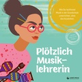 Cover: Pl&ouml;tzlich Musiklehrerin - Lugert Verlag