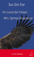 Cover: Im Land der Freien / Mrs. Spring Fragrance - Balladine Publishing