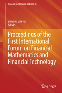 Enlarge image Cover: Proceedings of the First International Forum on Financial Mathematics and Financial Technology - Springer