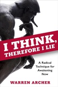 Cover: I Think, Therefore I Lie: A Radical Technique for Awakening Now - Stingheart Press