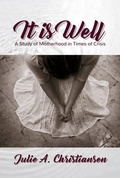 Cover: It is Well: A Study of Motherhood in Times of Crisis - Leverage U Press