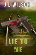 Cover: Lie To Me (Adventures in Retirement, #5) - J L Wilson