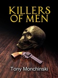 Cover: Killers of Men - Tony Monchinski