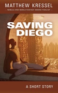 Cover: Saving Diego - Matthew Kressel
