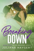 Cover: Breaking Down (The Breaking Series, #4) - The Breaking Series
