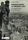 Cover: Erinnerungen an Dresden 1945 mit Kriegserlebnissen davor und danach - lth moeller publications