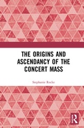 Cover: The Origins and Ascendancy of the Concert Mass - Routledge