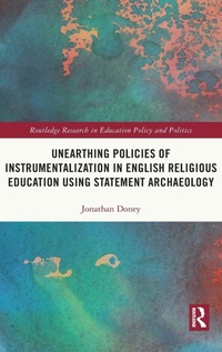 Enlarge image Cover: Unearthing Policies of Instrumentalization in English Religious Education Using Statement Archaeology - Routledge