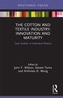 Cover: The Cotton and Textile Industry: Innovation and Maturity - Routledge