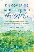 Cover: Discovering God through the Arts - Moody Publishers