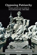 Cover: Opposing Patriarchy: Women and the Law in Action in Pre-Unification Italy (1815-1865) - University of London Press