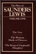 Cover: Plays of Saunders Lewis, The: Volume 1 - Dinefwr Publishers Ltd