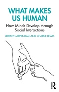 Cover: What Makes Us Human: How Minds Develop through Social Interactions - Routledge