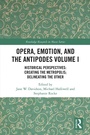 Cover: Opera, Emotion, and the Antipodes Volume I - Routledge