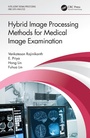 Cover: Hybrid Image Processing Methods for Medical Image Examination - CRC Press