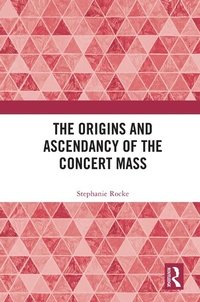 Abbildung von: The Origins and Ascendancy of the Concert Mass - Routledge