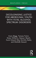 Cover: Decolonising Justice for Aboriginal youth with Fetal Alcohol Spectrum Disorders - Routledge