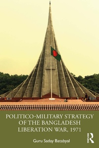 Abbildung von: Politico-Military Strategy of the Bangladesh Liberation War, 1971 - Routledge India