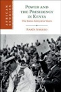 Cover: Power and the Presidency in Kenya - Cambridge University Press