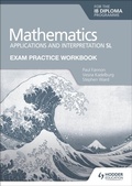 Cover: Exam Practice Workbook for Mathematics for the IB Diploma: Applications and interpretation SL - Hodder Education
